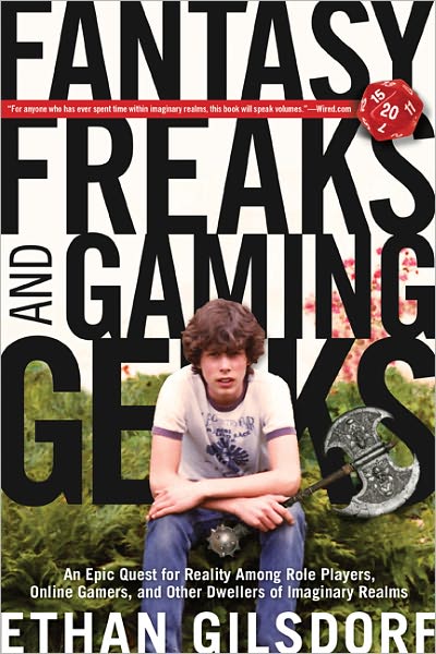 Ethan Gilsdorf, "Fantasy Freaks and Gaming Geeks: An Epic Quest for Reality Among Role Players, Online Gamers, and Other Dwellers of Imaginary Realms"